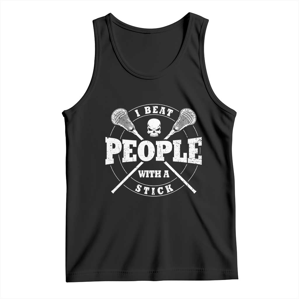 Funny Lacrosse Lax Tank Top I Beat People With A Stick Skull TS11 Black Print Your Wear