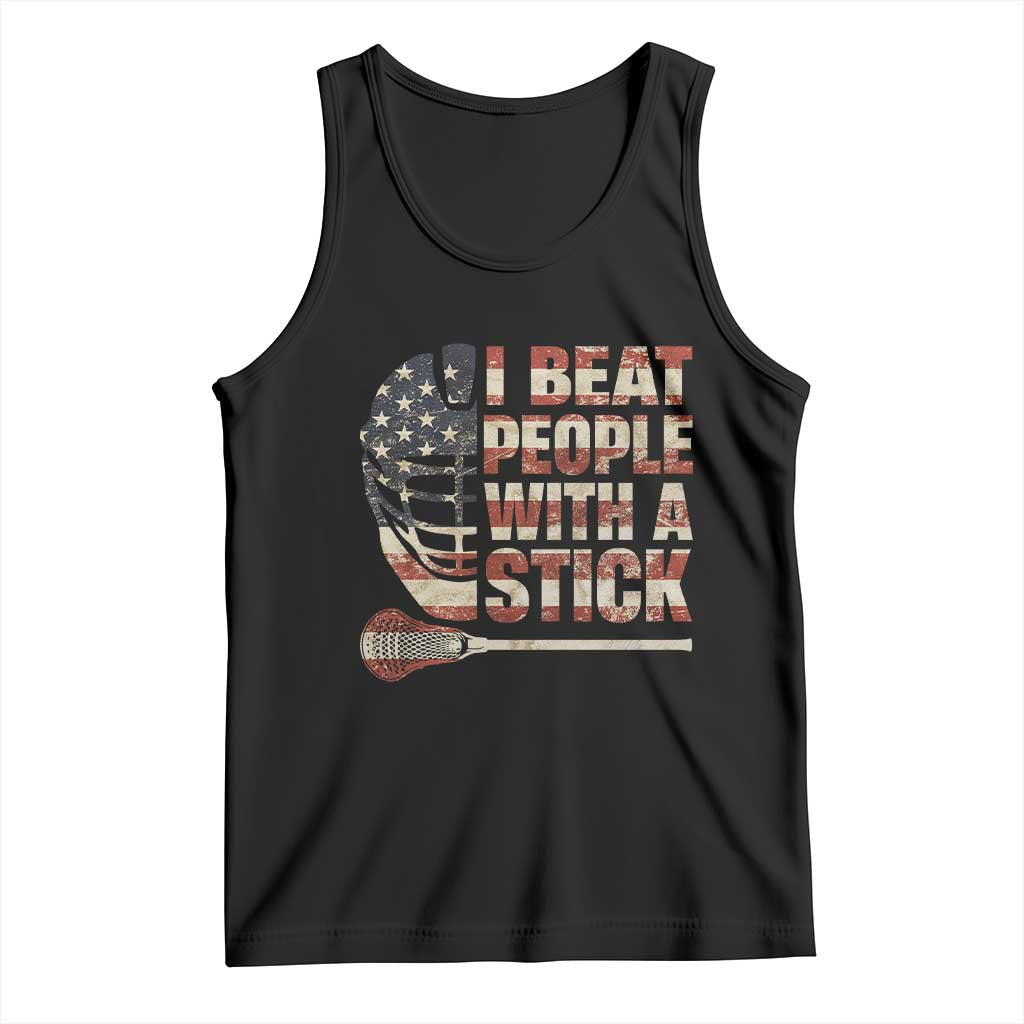 Funny Lacrosse Lax Tank Top I Beat People With A Stick Vintage American Flag TS11 Black Print Your Wear