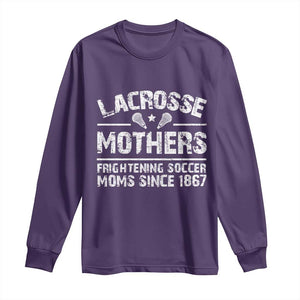 Funny Lacrosse Mothers Long Sleeve Shirt Lax Moms Frightening Soccer Moms Since 1867 TS11 Purple Print Your Wear