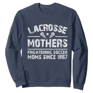 Funny Lacrosse Mothers Sweatshirt Lax Moms Frightening Soccer Moms Since 1867 TS11 Navy Print Your Wear