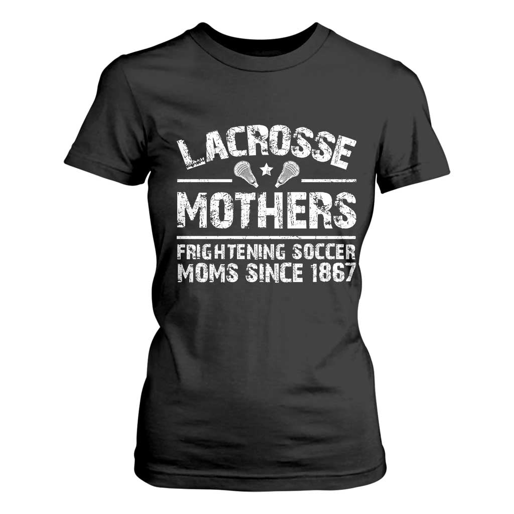 Funny Lacrosse Mothers T Shirt For Women Lax Moms Frightening Soccer Moms Since 1867 TS11 Black Print Your Wear