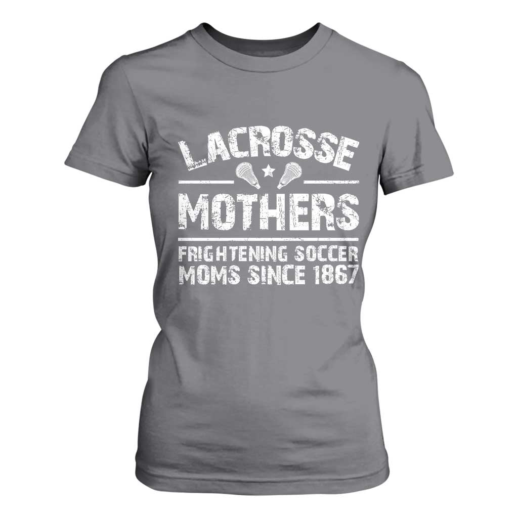 Funny Lacrosse Mothers T Shirt For Women Lax Moms Frightening Soccer Moms Since 1867 TS11 Charcoal Print Your Wear