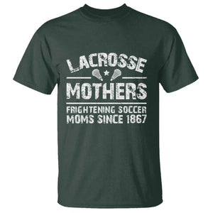 Funny Lacrosse Mothers T Shirt Lax Moms Frightening Soccer Moms Since 1867 TS11 Dark Forest Green Print Your Wear