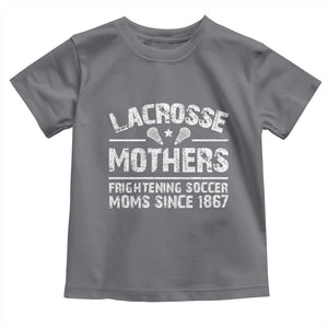 Funny Lacrosse Mothers Toddler T Shirt Lax Moms Frightening Soccer Moms Since 1867 TS11 Charcoal Print Your Wear