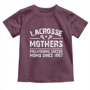 Funny Lacrosse Mothers Toddler T Shirt Lax Moms Frightening Soccer Moms Since 1867 TS11 Maroon Print Your Wear