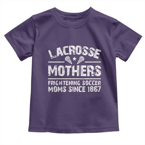 Funny Lacrosse Mothers Toddler T Shirt Lax Moms Frightening Soccer Moms Since 1867 TS11 Purple Print Your Wear
