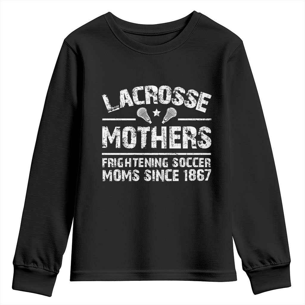 Funny Lacrosse Mothers Youth Sweatshirt Lax Moms Frightening Soccer Moms Since 1867 TS11 Black Print Your Wear