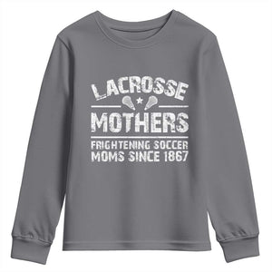 Funny Lacrosse Mothers Youth Sweatshirt Lax Moms Frightening Soccer Moms Since 1867 TS11 Charcoal Print Your Wear