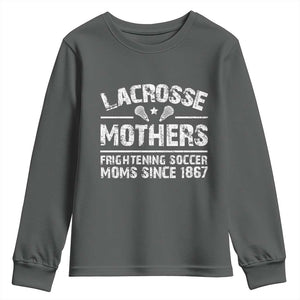 Funny Lacrosse Mothers Youth Sweatshirt Lax Moms Frightening Soccer Moms Since 1867 TS11 Dark Heather Print Your Wear