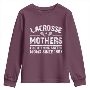 Funny Lacrosse Mothers Youth Sweatshirt Lax Moms Frightening Soccer Moms Since 1867 TS11 Maroon Print Your Wear