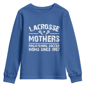 Funny Lacrosse Mothers Youth Sweatshirt Lax Moms Frightening Soccer Moms Since 1867 TS11 Royal Blue Print Your Wear