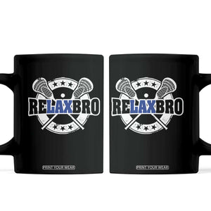 Funny Lax Lover Relax Bro Coffee Mug Lacrosse Joke TS11 Black Print Your Wear