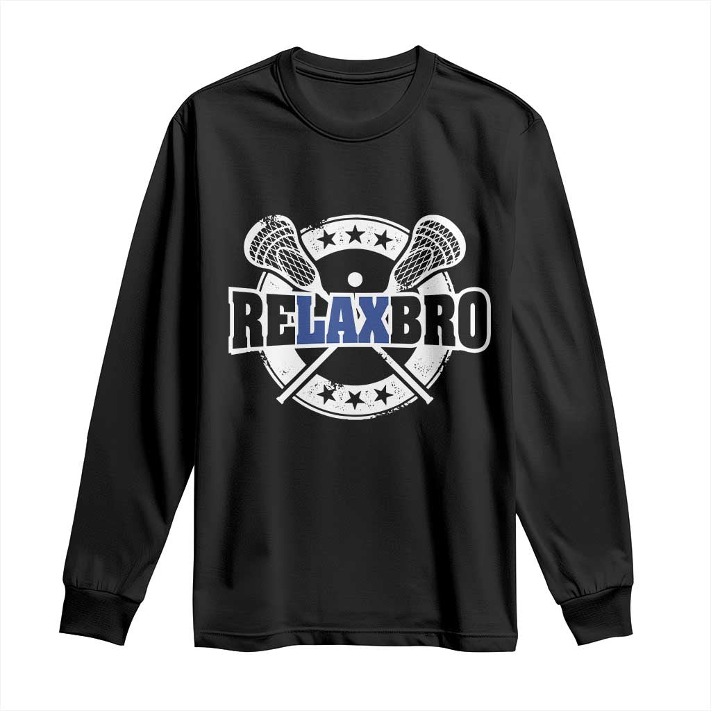 Funny Lax Lover Relax Bro Long Sleeve Shirt Lacrosse Joke TS11 Black Print Your Wear