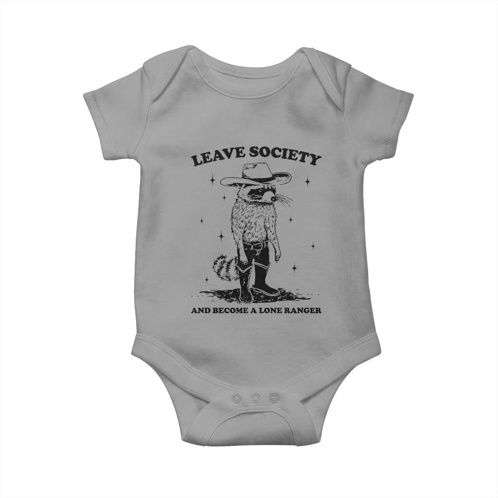 Funny Leave Society And Become A Lone Ranger Baby Onesie Cowboy Racoon TS11 Sport Gray Print Your Wear