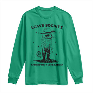Funny Leave Society And Become A Lone Ranger Long Sleeve Shirt Cowboy Racoon TS11 Irish Green Print Your Wear