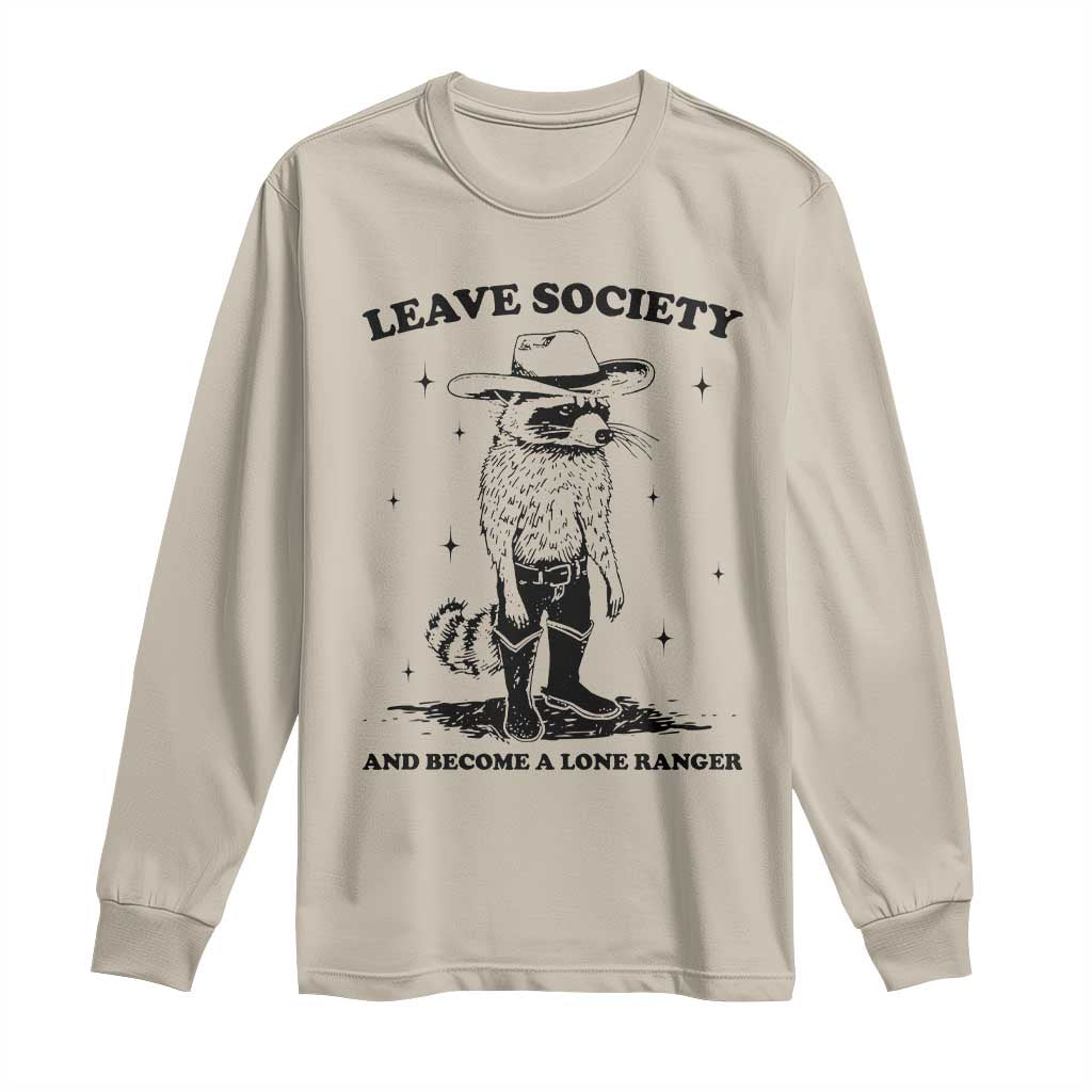 Funny Leave Society And Become A Lone Ranger Long Sleeve Shirt Cowboy Racoon TS11 Sand Print Your Wear