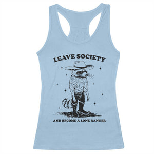 Funny Leave Society And Become A Lone Ranger Racerback Tank Top Cowboy Racoon TS11 Light Blue Print Your Wear