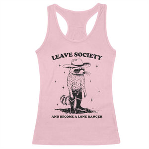 Funny Leave Society And Become A Lone Ranger Racerback Tank Top Cowboy Racoon TS11 Light Pink Print Your Wear
