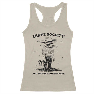 Funny Leave Society And Become A Lone Ranger Racerback Tank Top Cowboy Racoon TS11 Sand Print Your Wear