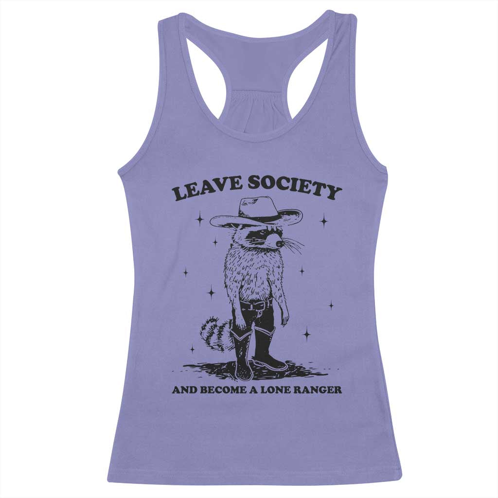 Funny Leave Society And Become A Lone Ranger Racerback Tank Top Cowboy Racoon TS11 Violet Print Your Wear