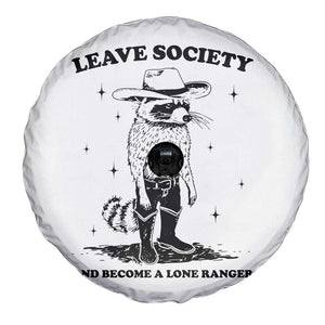 Funny Leave Society And Become A Lone Ranger Spare Tire Cover Cowboy Racoon TS11 Print Your Wear