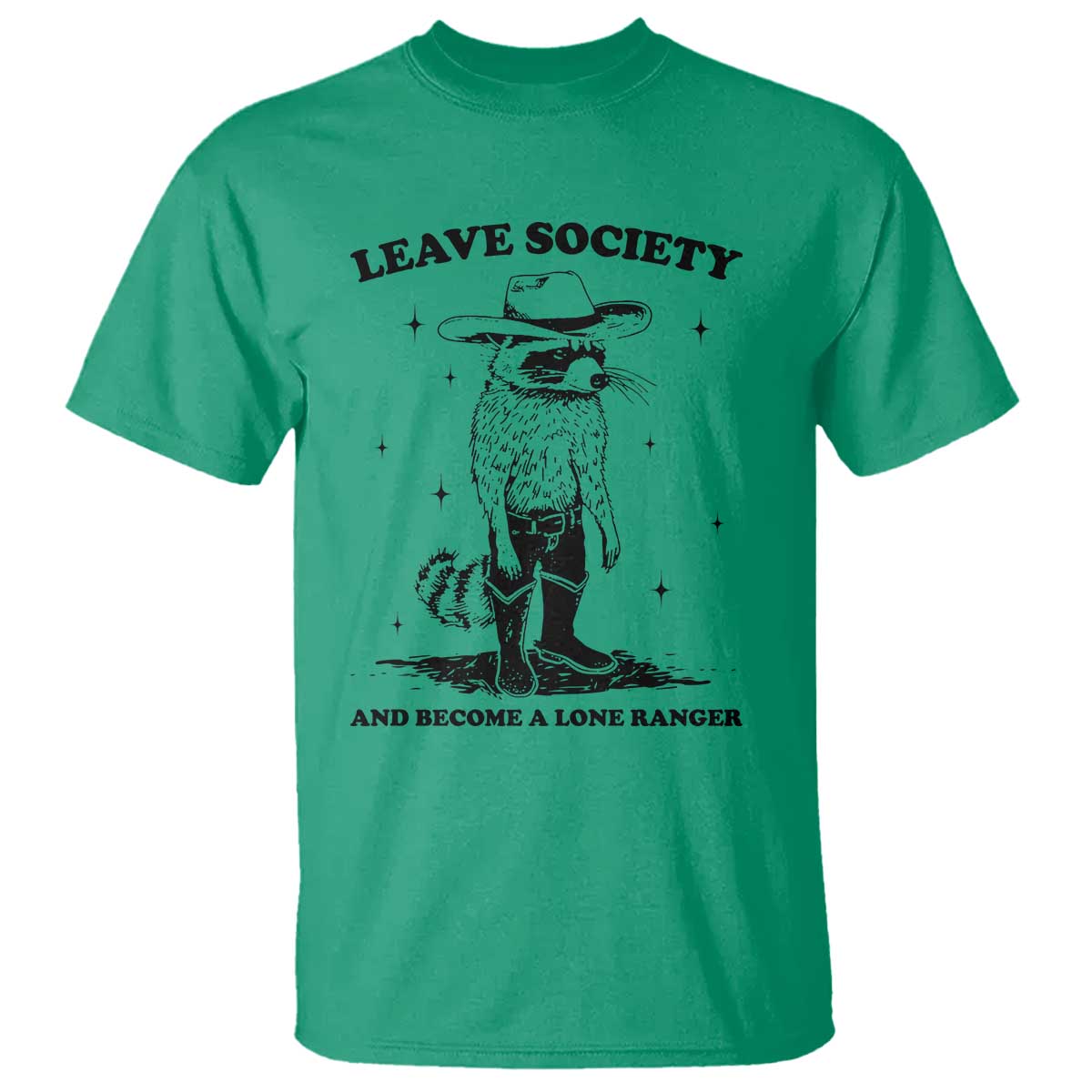 Funny Leave Society And Become A Lone Ranger T Shirt Cowboy Racoon TS11 Irish Green Print Your Wear