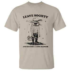 Funny Leave Society And Become A Lone Ranger T Shirt Cowboy Racoon TS11 Sand Print Your Wear