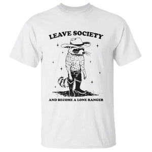 Funny Leave Society And Become A Lone Ranger T Shirt Cowboy Racoon TS11 White Print Your Wear