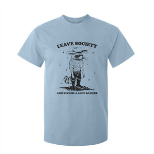 Funny Leave Society And Become A Lone Ranger T Shirt For Kid Cowboy Racoon TS11 Light Blue Print Your Wear