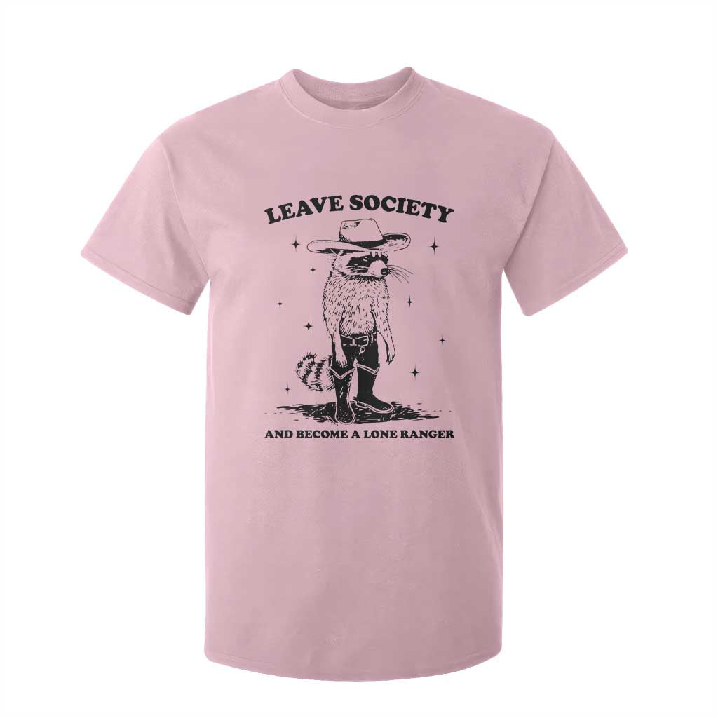 Funny Leave Society And Become A Lone Ranger T Shirt For Kid Cowboy Racoon TS11 Light Pink Print Your Wear