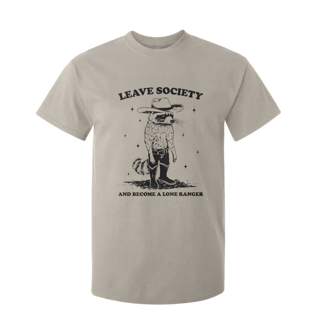 Funny Leave Society And Become A Lone Ranger T Shirt For Kid Cowboy Racoon TS11 Sand Print Your Wear