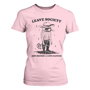Funny Leave Society And Become A Lone Ranger T Shirt For Women Cowboy Racoon TS11 Light Pink Print Your Wear