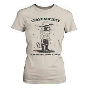 Funny Leave Society And Become A Lone Ranger T Shirt For Women Cowboy Racoon TS11 Sand Print Your Wear