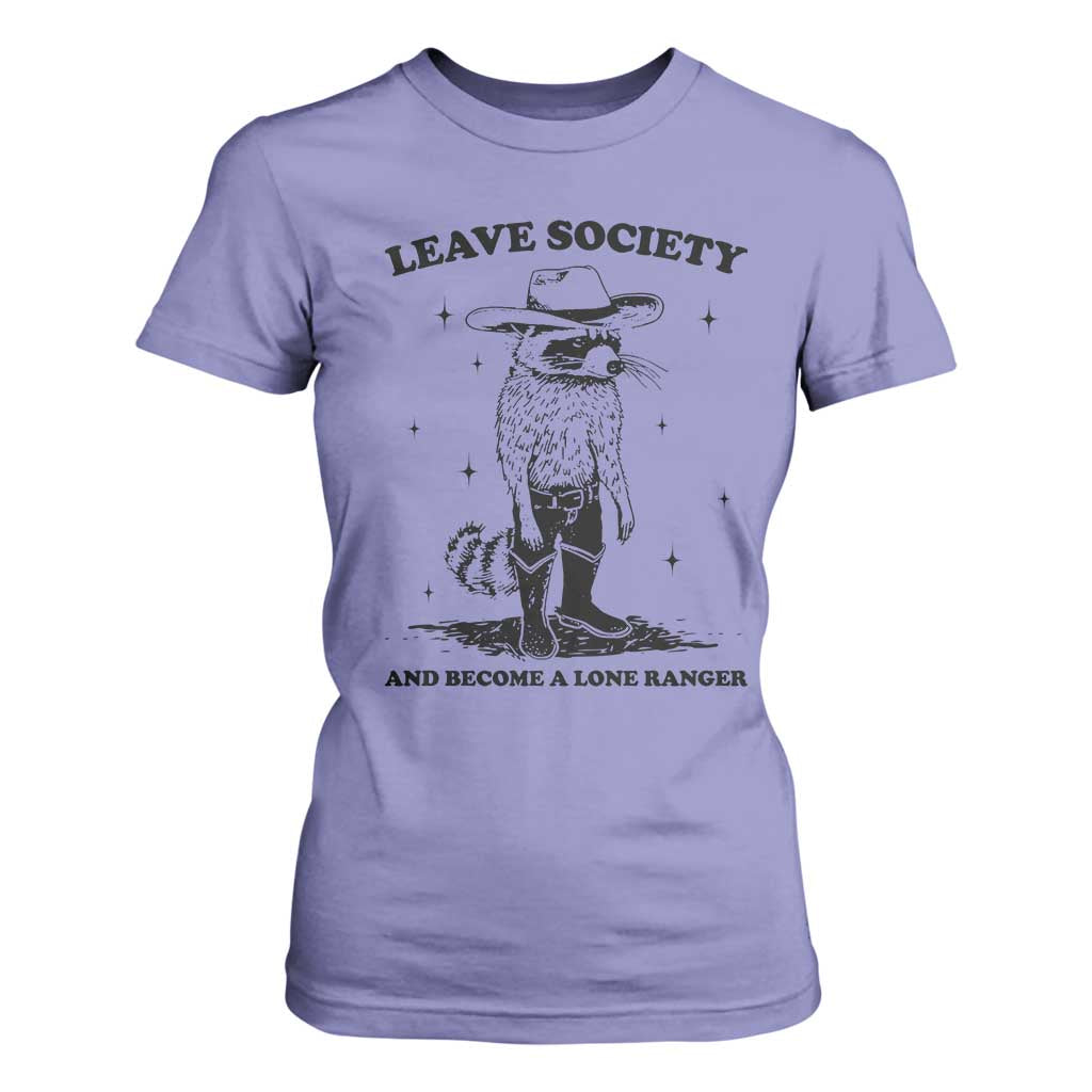 Funny Leave Society And Become A Lone Ranger T Shirt For Women Cowboy Racoon TS11 Violet Print Your Wear