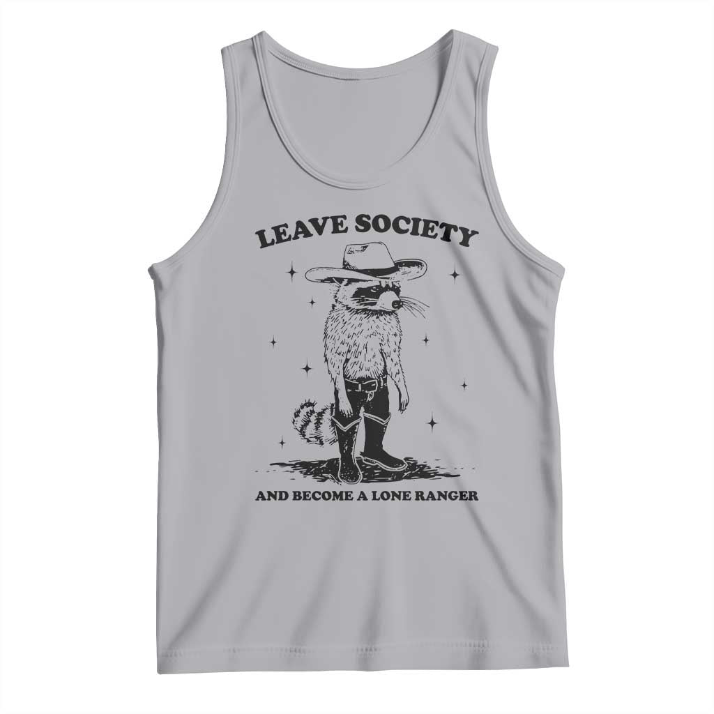 Funny Leave Society And Become A Lone Ranger Tank Top Cowboy Racoon TS11 Athletic Heather Print Your Wear