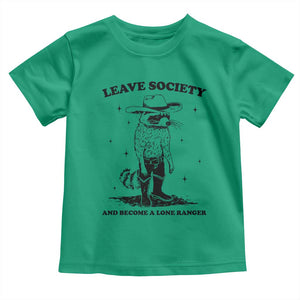 Funny Leave Society And Become A Lone Ranger Toddler T Shirt Cowboy Racoon TS11 Irish Green Print Your Wear