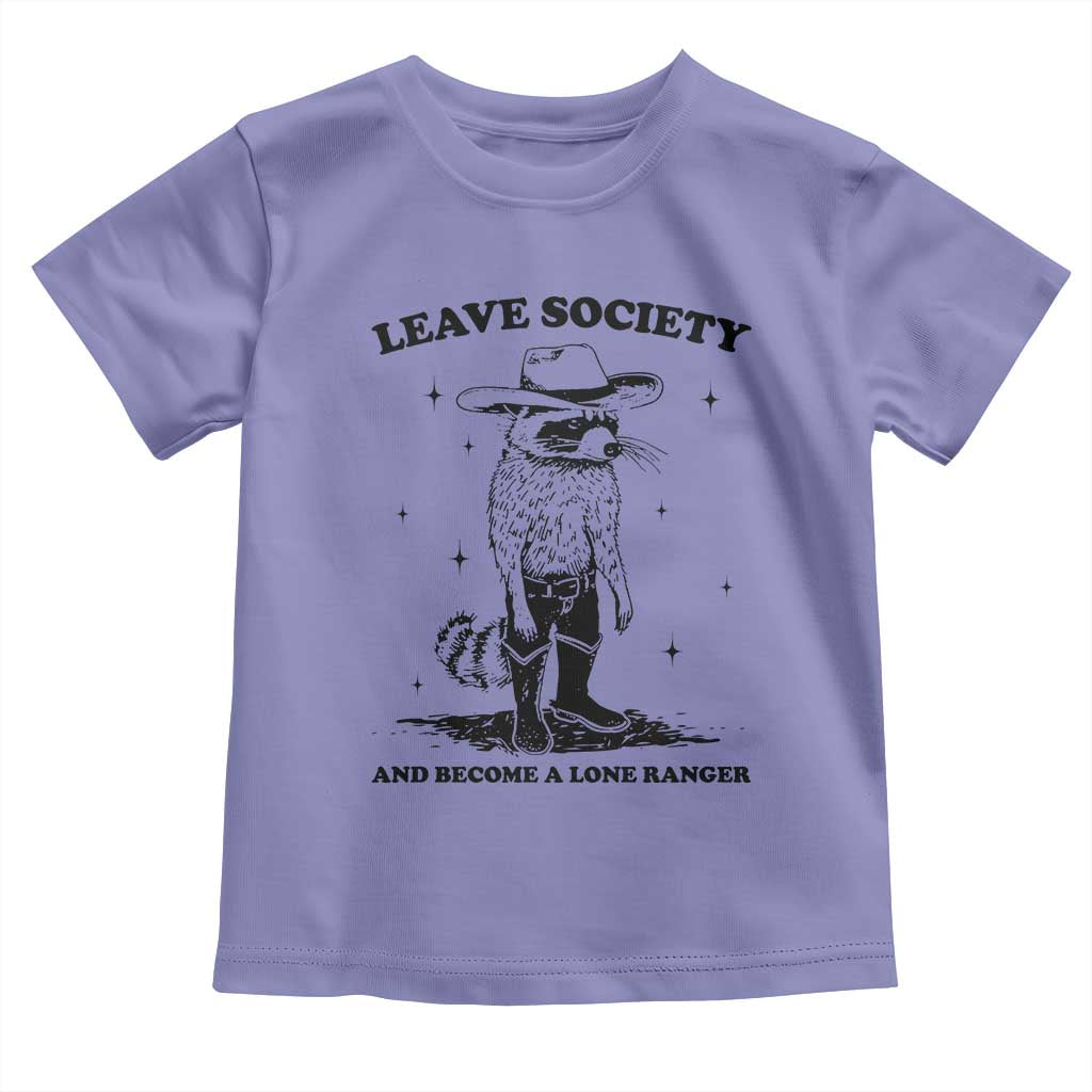 Funny Leave Society And Become A Lone Ranger Toddler T Shirt Cowboy Racoon TS11 Violet Print Your Wear