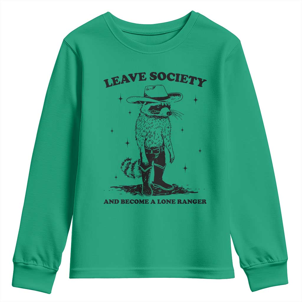 Funny Leave Society And Become A Lone Ranger Youth Sweatshirt Cowboy Racoon TS11 Irish Green Print Your Wear