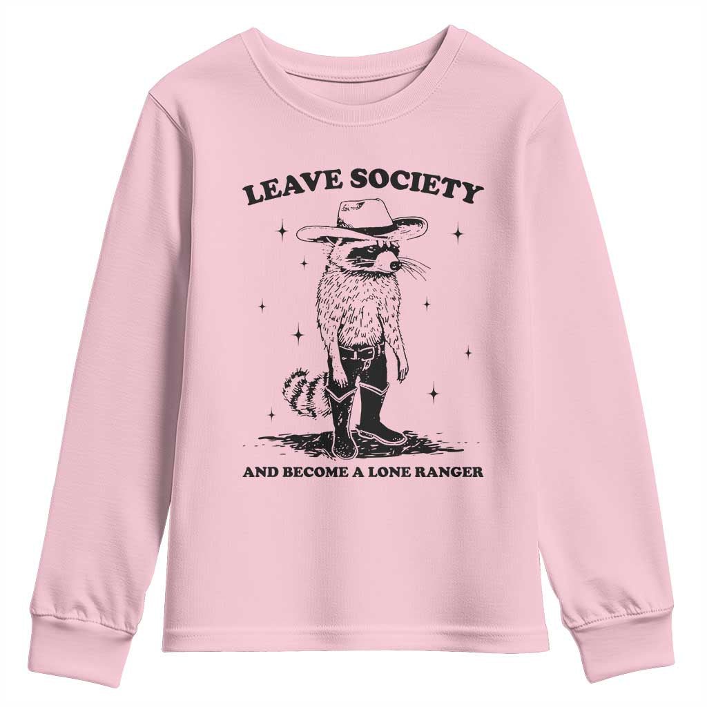 Funny Leave Society And Become A Lone Ranger Youth Sweatshirt Cowboy Racoon TS11 Light Pink Print Your Wear