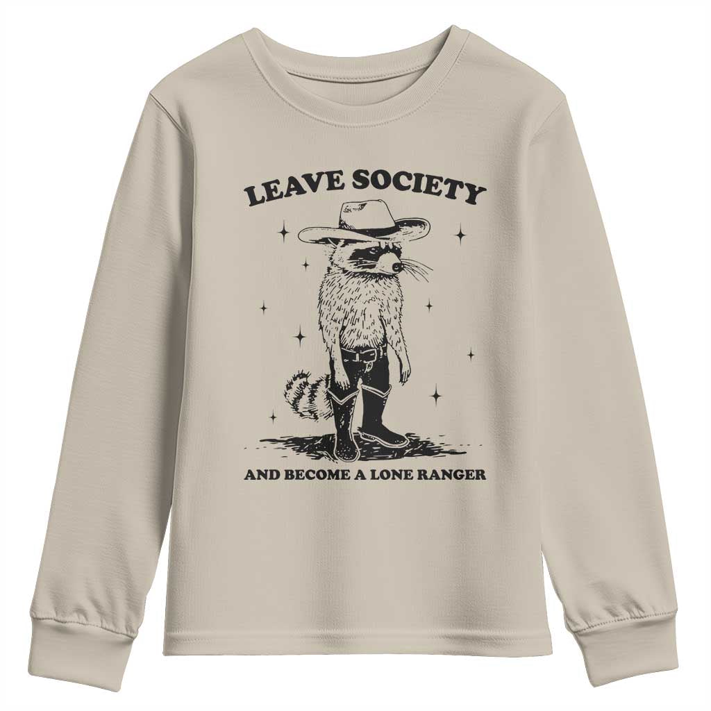 Funny Leave Society And Become A Lone Ranger Youth Sweatshirt Cowboy Racoon TS11 Sand Print Your Wear