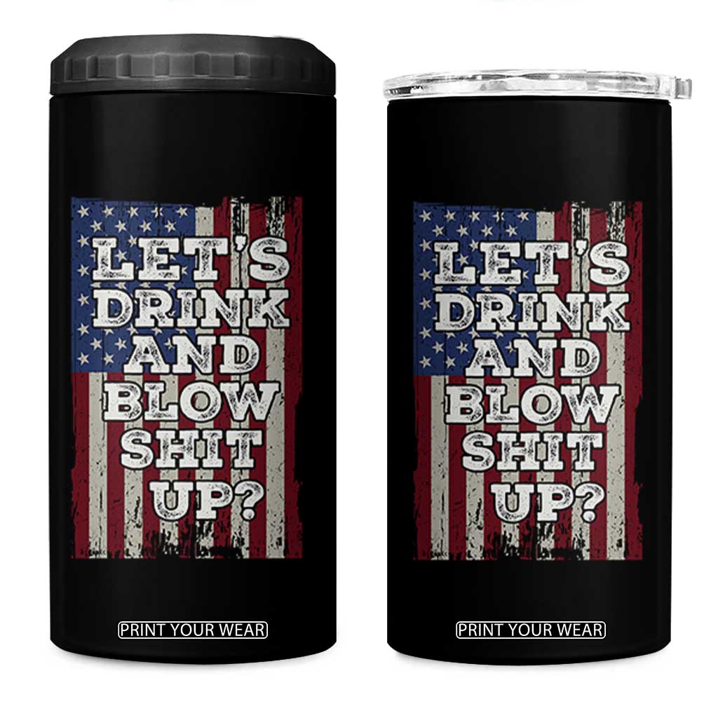 Funny Lets Drink And Blow Shit Up 4th Of July Beer Drinking 4 in 1 Can Cooler Tumbler American Flag TS11 One Size: 16 oz Black Print Your Wear