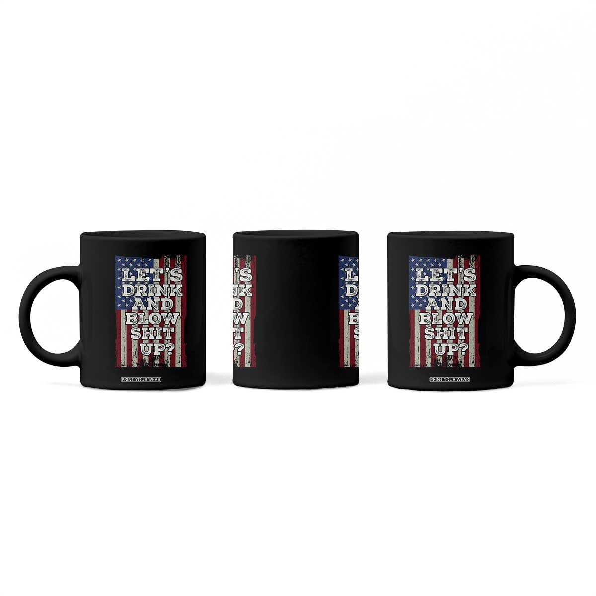 Funny Lets Drink And Blow Shit Up 4th Of July Beer Drinking Coffee Mug American Flag TS11 Print Your Wear