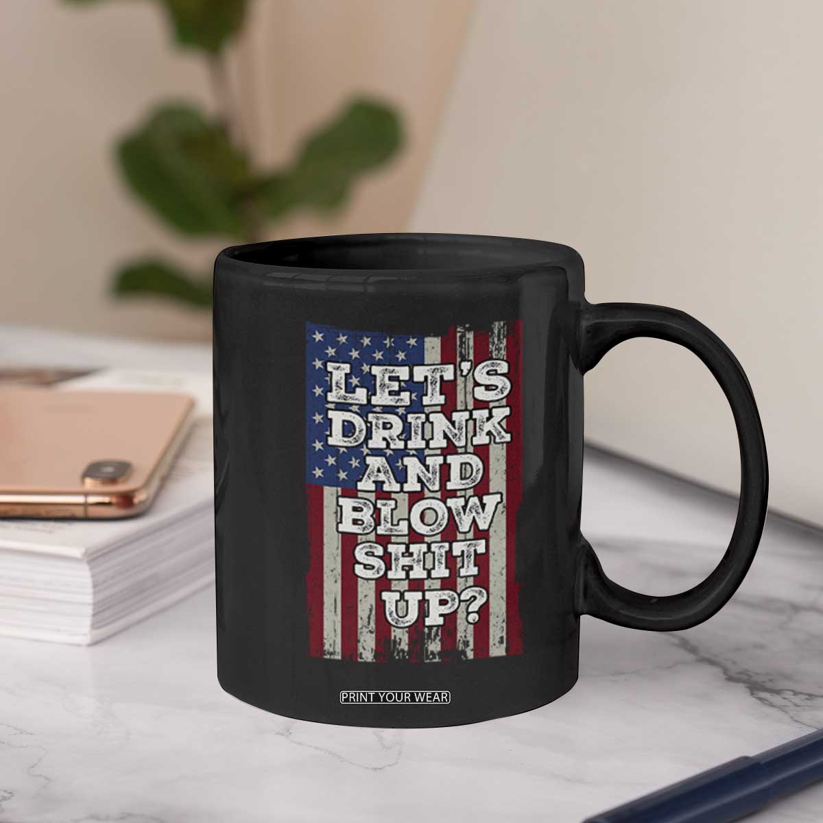 Funny Lets Drink And Blow Shit Up 4th Of July Beer Drinking Coffee Mug American Flag TS11 Print Your Wear