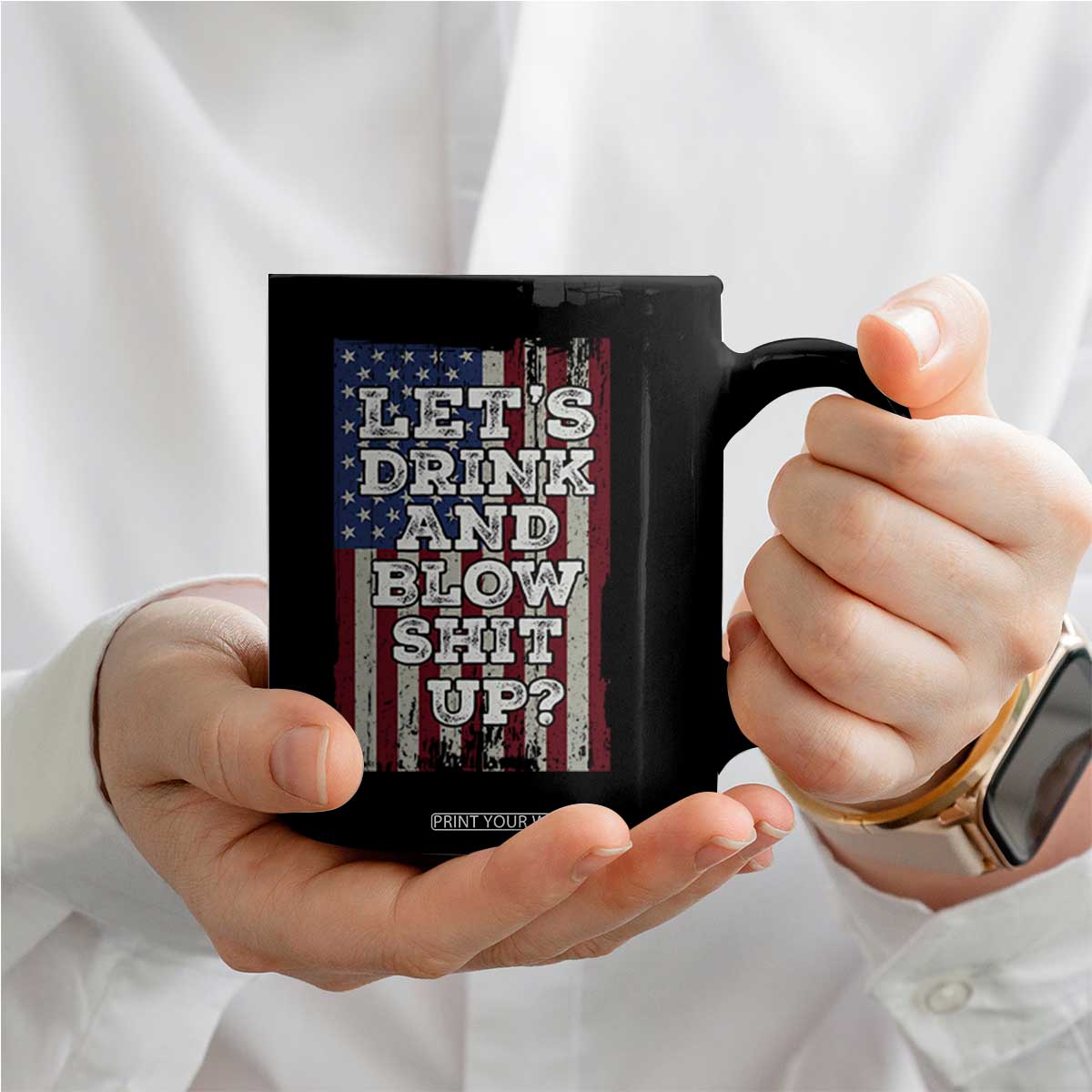 Funny Lets Drink And Blow Shit Up 4th Of July Beer Drinking Coffee Mug American Flag TS11 Print Your Wear