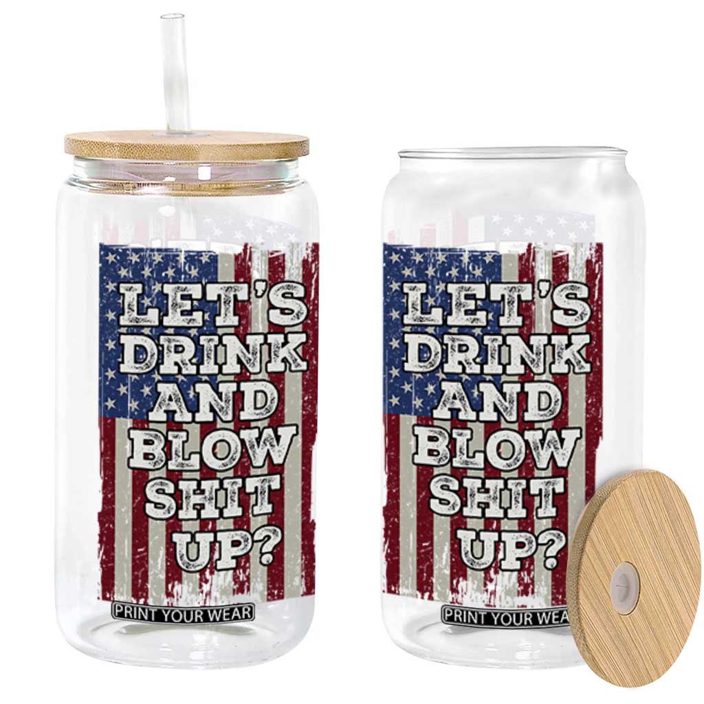 Funny Lets Drink And Blow Shit Up 4th Of July Beer Drinking Glass Can American Flag TS11 Black Print Your Wear