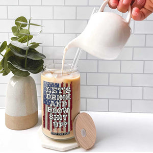 Funny Lets Drink And Blow Shit Up 4th Of July Beer Drinking Glass Can American Flag TS11 Print Your Wear