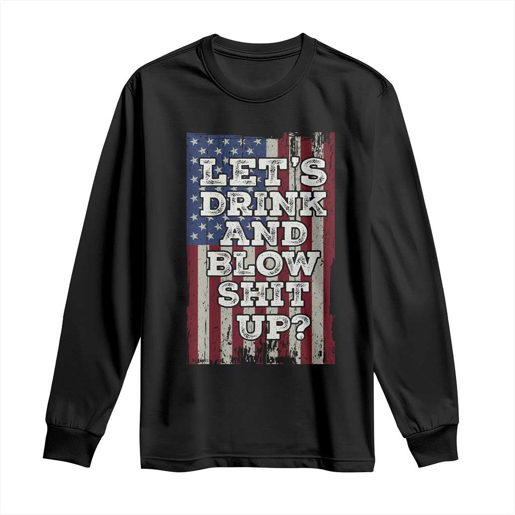 Funny Lets Drink And Blow Shit Up 4th Of July Beer Drinking Long Sleeve Shirt American Flag TS11 Black Print Your Wear