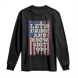 Funny Lets Drink And Blow Shit Up 4th Of July Beer Drinking Long Sleeve Shirt American Flag TS11 Black Print Your Wear