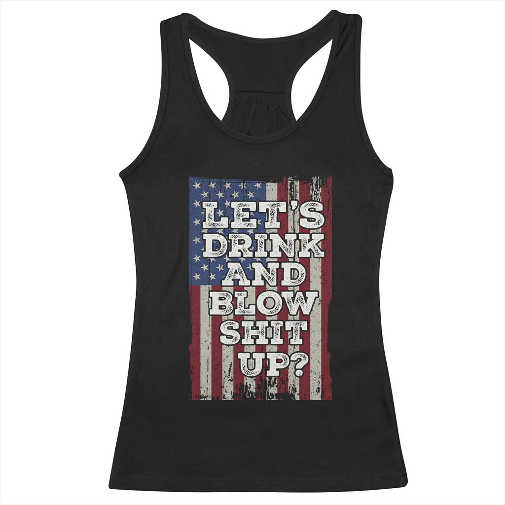 Funny Lets Drink And Blow Shit Up 4th Of July Beer Drinking Racerback Tank Top American Flag TS11 Black Print Your Wear