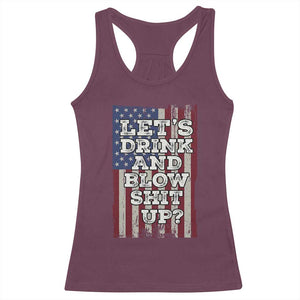 Funny Lets Drink And Blow Shit Up 4th Of July Beer Drinking Racerback Tank Top American Flag TS11 Maroon Print Your Wear